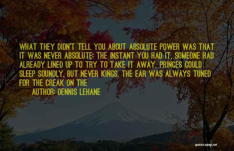 Creak Quotes By Dennis Lehane