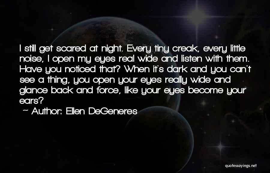 Creak Quotes By Ellen DeGeneres