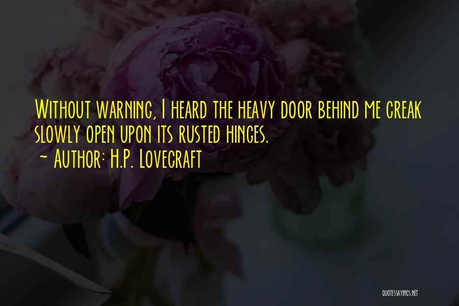 Creak Quotes By H.P. Lovecraft