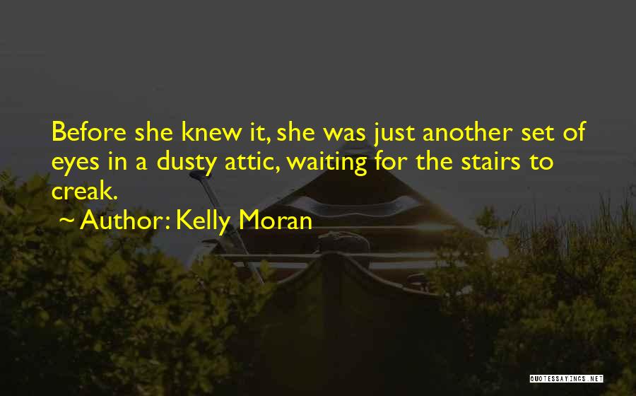 Creak Quotes By Kelly Moran