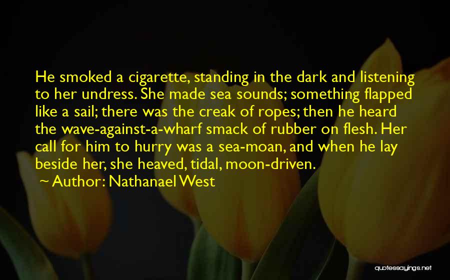Creak Quotes By Nathanael West