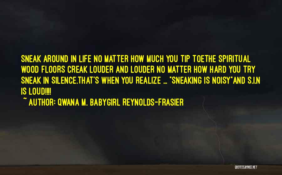 Creak Quotes By Qwana M. BabyGirl Reynolds-Frasier