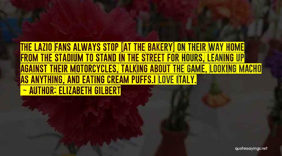 Cream Puffs Quotes By Elizabeth Gilbert