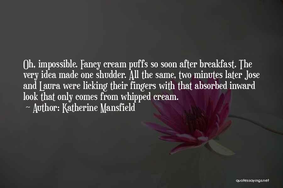 Cream Puffs Quotes By Katherine Mansfield