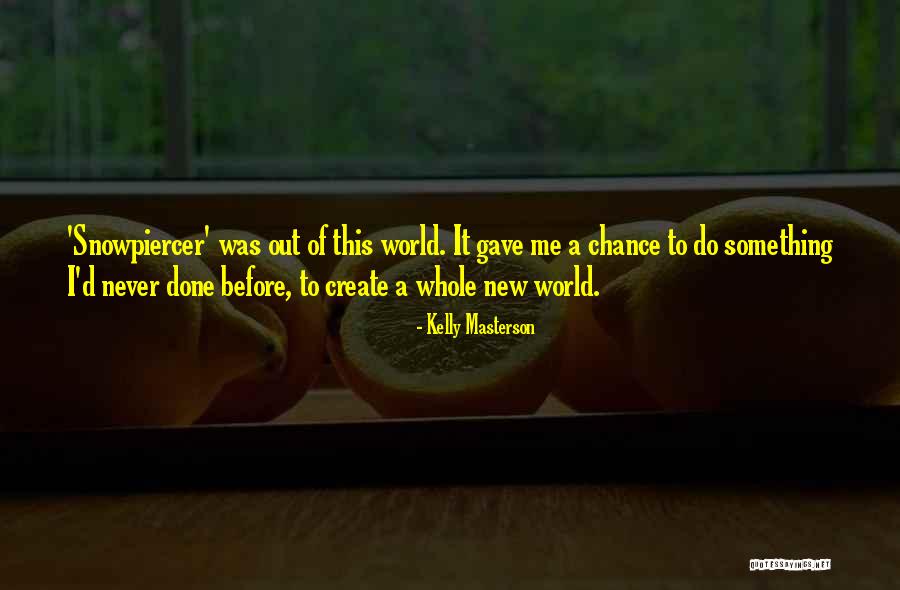 Create A New World Quotes By Kelly Masterson Create A New World Quotes By Kelly Masterson
