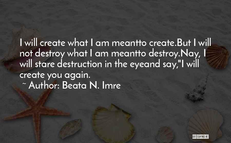 Create And Destroy Quotes By Beata N. Imre