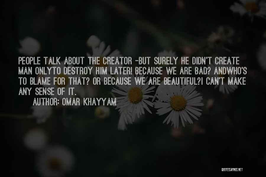 Create And Destroy Quotes By Omar Khayyam