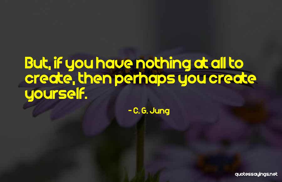 Create At Quotes By C. G. Jung Create At Quotes By C. G. Jung