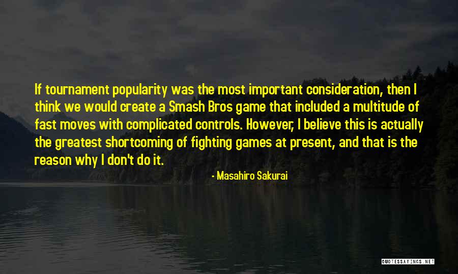 Create At T Quotes By Masahiro Sakurai Create At T Quotes By Masahiro Sakurai