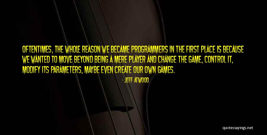Create Change Quotes By Jeff Atwood Create Change Quotes By Jeff Atwood