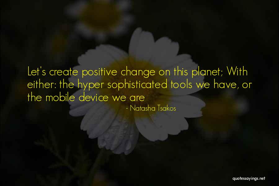 Create Change Quotes By Natasha Tsakos Create Change Quotes By Natasha Tsakos