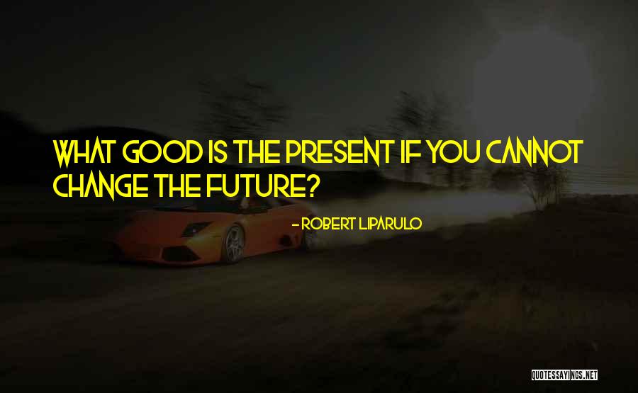 Create Change Quotes By Robert Liparulo Create Change Quotes By Robert Liparulo