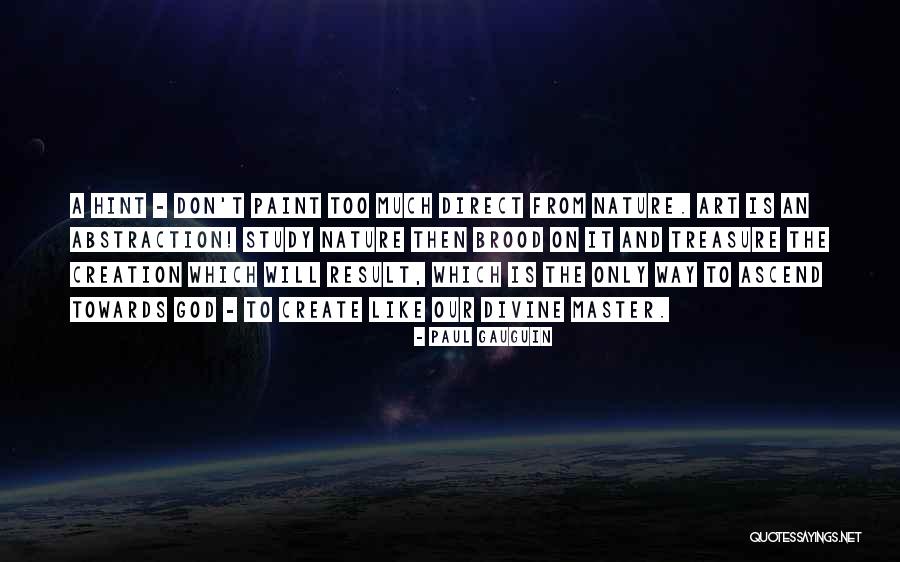 Create Like A God Quotes By Paul Gauguin Create Like A God Quotes By Paul Gauguin
