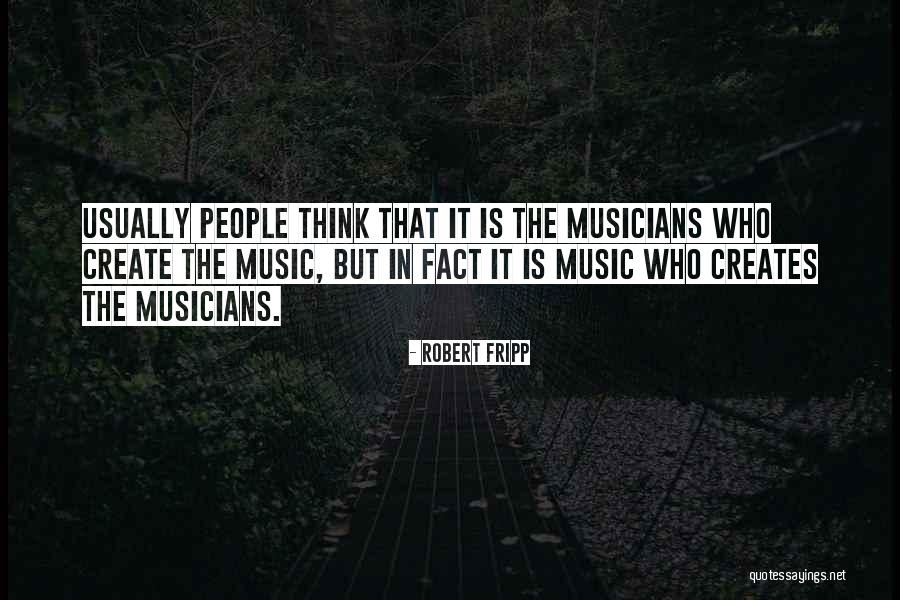 Create Music Quotes By Robert Fripp Create Music Quotes By Robert Fripp