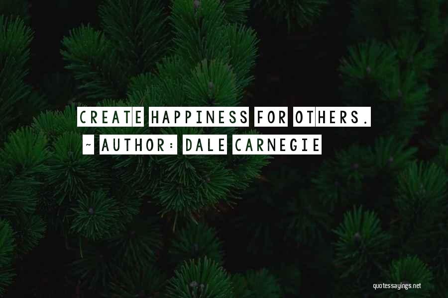 Create My Own Happiness Quotes By Dale Carnegie