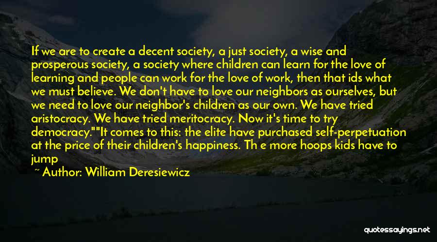 Create My Own Happiness Quotes By William Deresiewicz