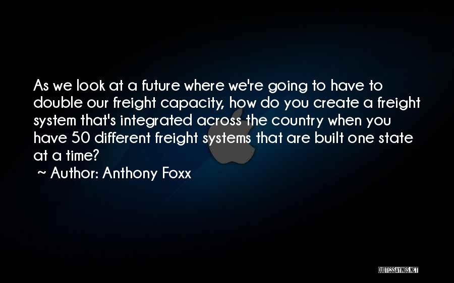 Create Our Future Quotes By Anthony Foxx