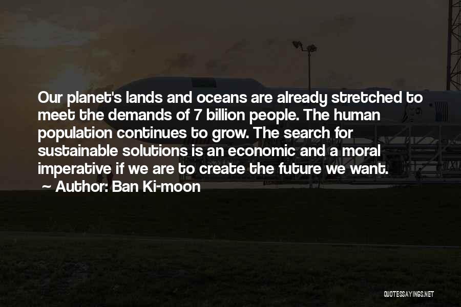 Create Our Future Quotes By Ban Ki-moon