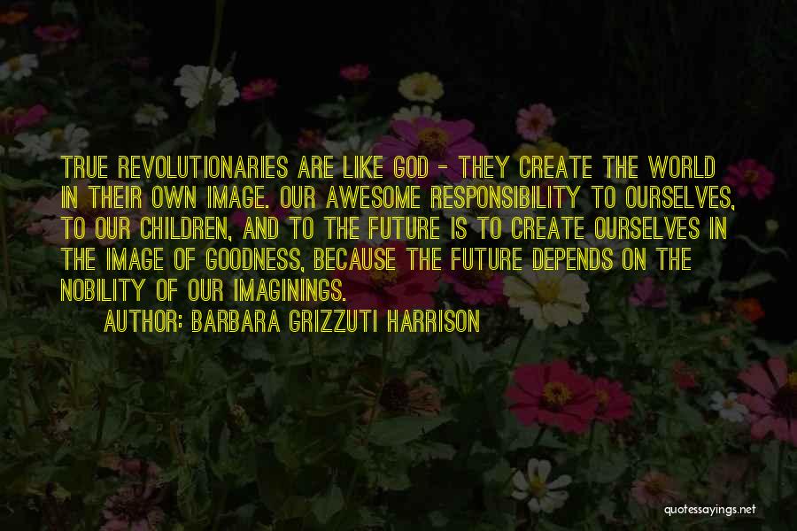 Create Our Future Quotes By Barbara Grizzuti Harrison