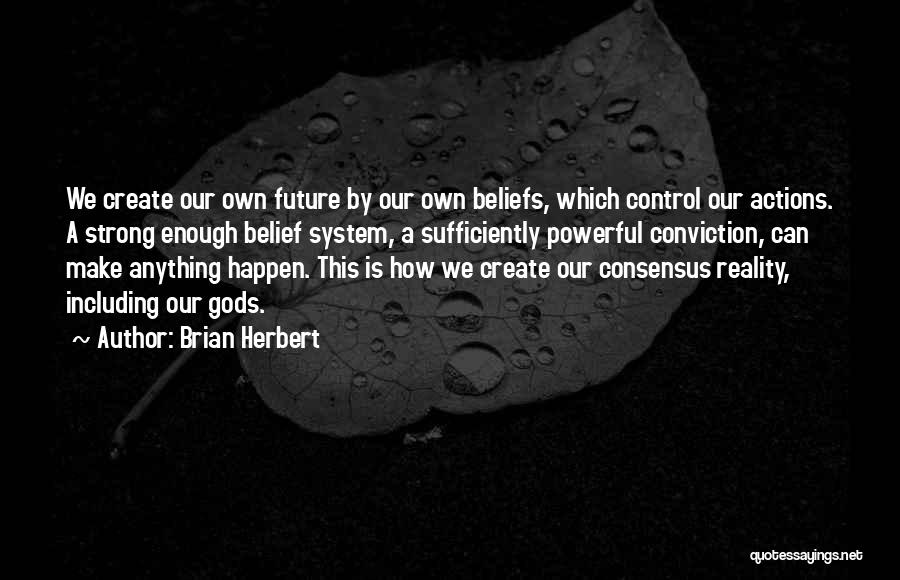 Create Our Future Quotes By Brian Herbert