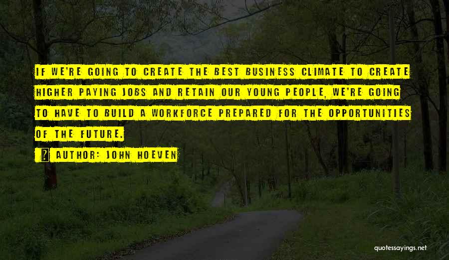 Create Our Future Quotes By John Hoeven