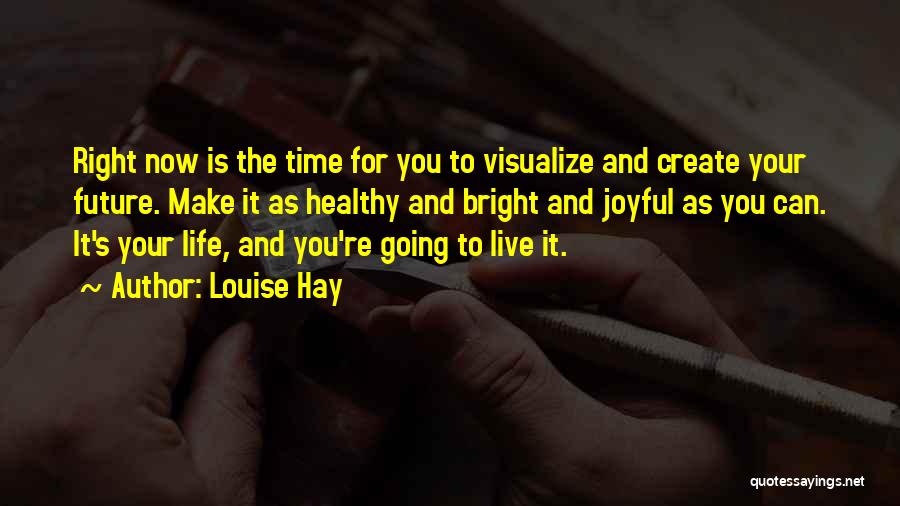 Create Our Future Quotes By Louise Hay