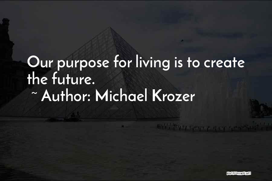 Create Our Future Quotes By Michael Krozer