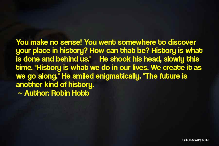 Create Our Future Quotes By Robin Hobb