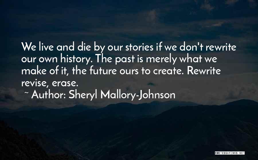 Create Our Future Quotes By Sheryl Mallory-Johnson