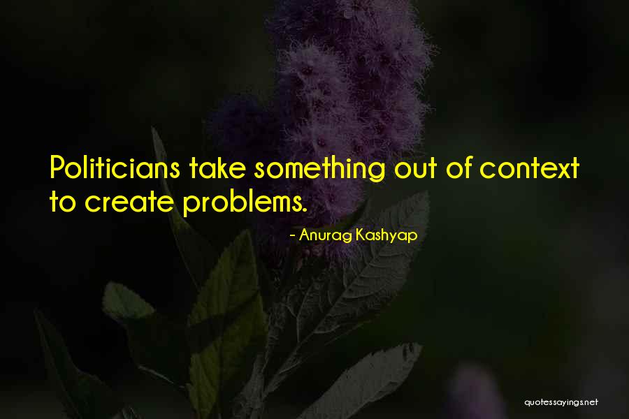 Create Problems Quotes By Anurag Kashyap Create Problems Quotes By Anurag Kashyap
