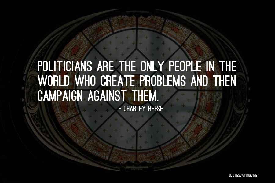 Create Problems Quotes By Charley Reese Create Problems Quotes By Charley Reese