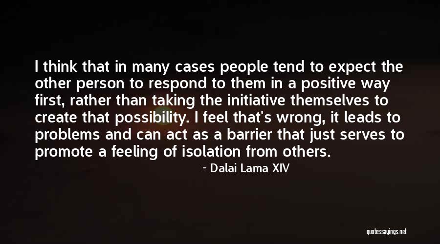 Create Problems Quotes By Dalai Lama XIV Create Problems Quotes By Dalai Lama XIV