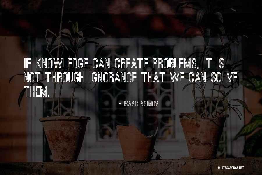 Create Problems Quotes By Isaac Asimov Create Problems Quotes By Isaac Asimov