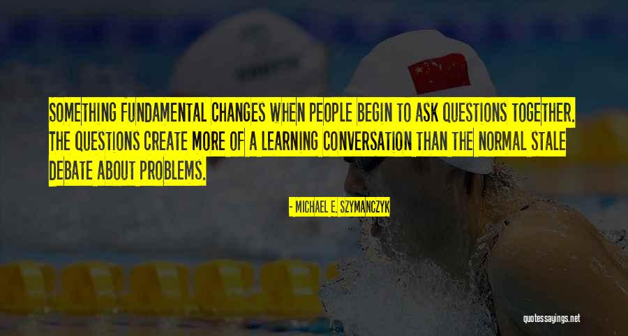 Create Problems Quotes By Michael E. Szymanczyk Create Problems Quotes By Michael E. Szymanczyk
