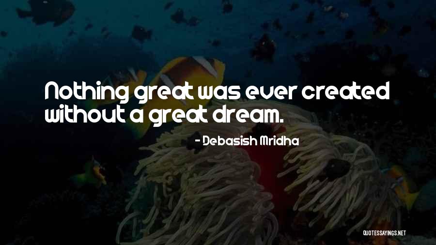Create Something Great Quotes By Debasish Mridha