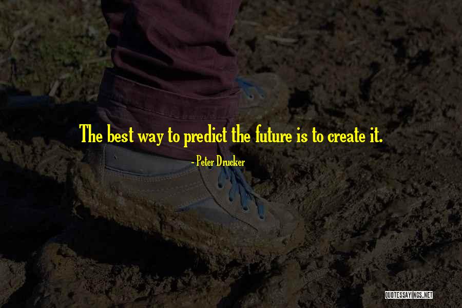 Create The Future Quotes By Peter Drucker Create The Future Quotes By Peter Drucker