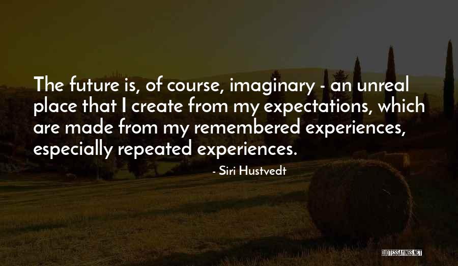Create The Future Quotes By Siri Hustvedt Create The Future Quotes By Siri Hustvedt