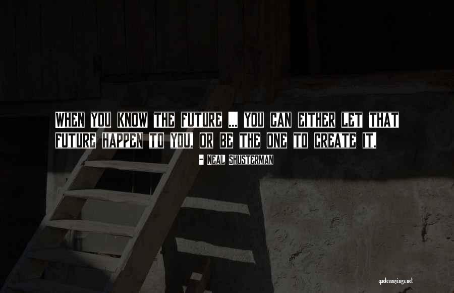 Create You Future Quotes By Neal Shusterman Create You Future Quotes By Neal Shusterman