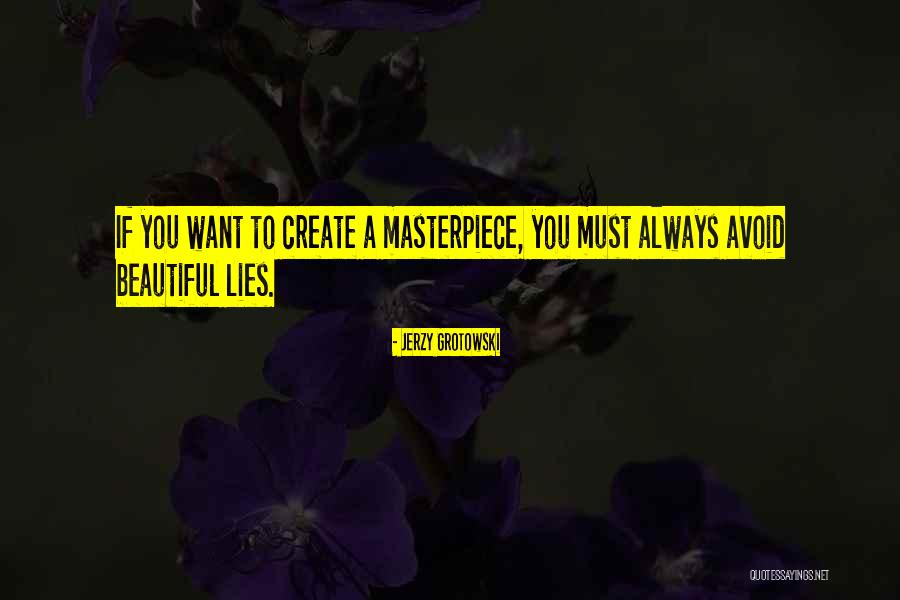 Create Your Own Masterpiece Quotes By Jerzy Grotowski Create Your Own Masterpiece Quotes By Jerzy Grotowski