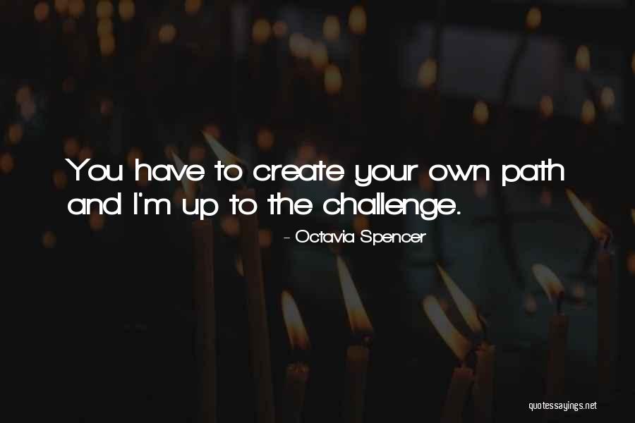 Create Your Own Path Quotes By Octavia Spencer