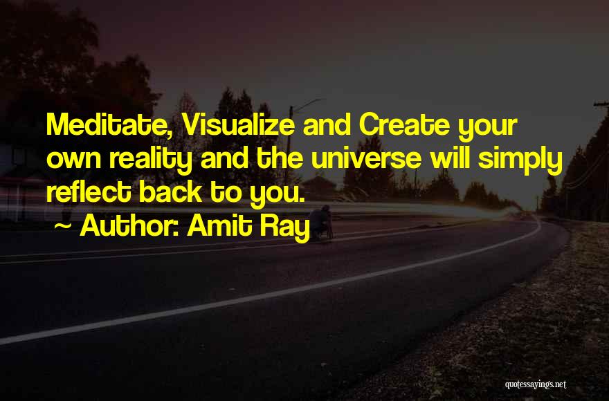 Create Your Own Reality Quotes By Amit Ray
