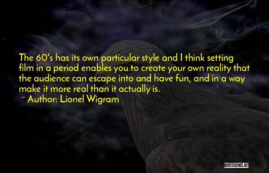 Create Your Own Reality Quotes By Lionel Wigram