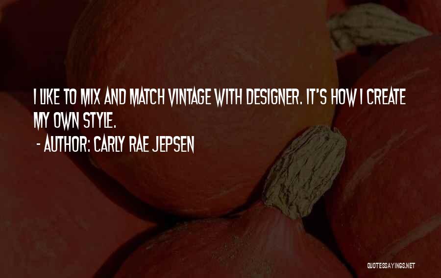 Create Your Own Style Quotes By Carly Rae Jepsen