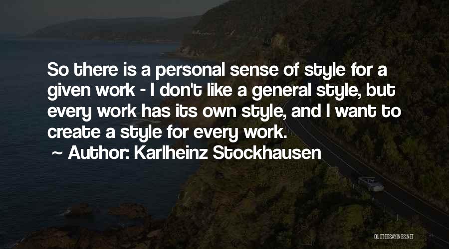 Create Your Own Style Quotes By Karlheinz Stockhausen