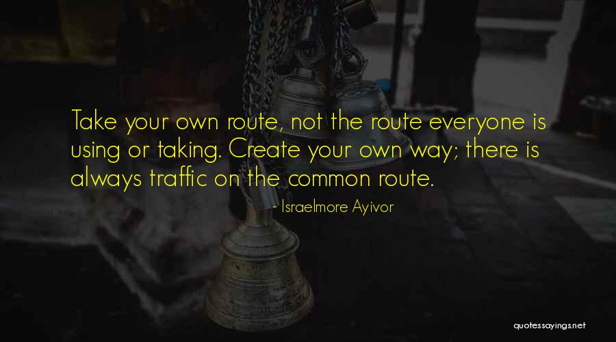 Create Your Path Quotes By Israelmore Ayivor Create Your Path Quotes By Israelmore Ayivor