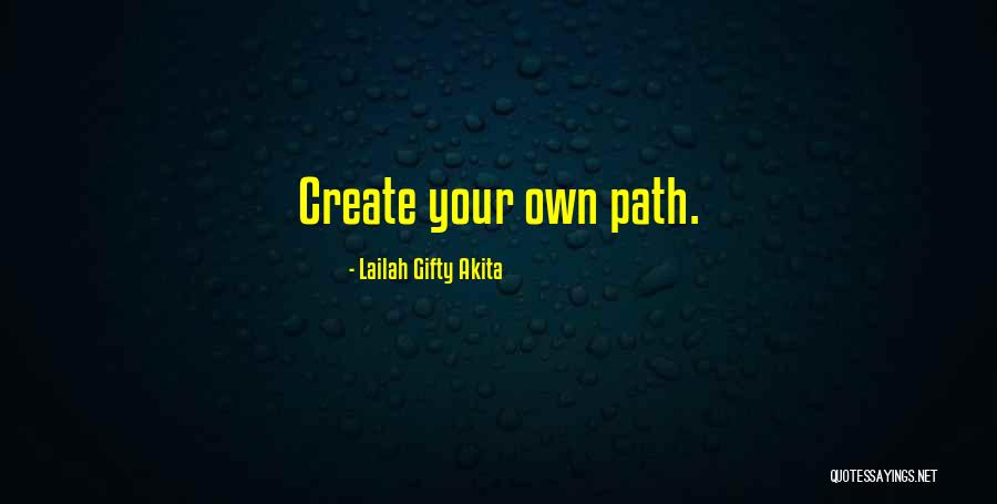 Create Your Path Quotes By Lailah Gifty Akita Create Your Path Quotes By Lailah Gifty Akita