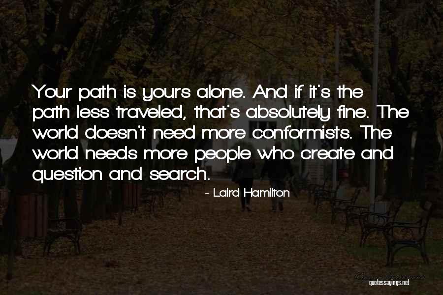 Create Your Path Quotes By Laird Hamilton Create Your Path Quotes By Laird Hamilton