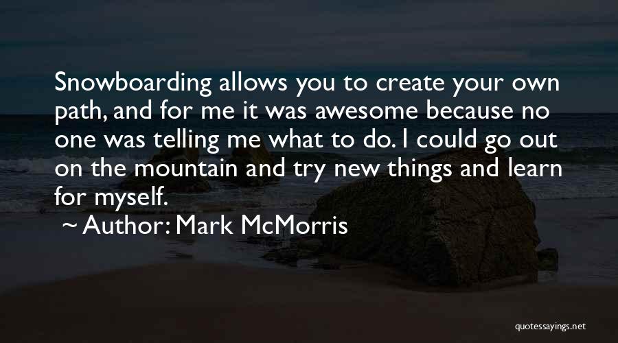 Create Your Path Quotes By Mark McMorris