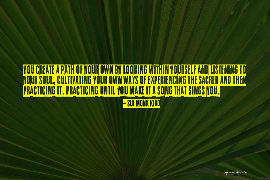 Create Your Path Quotes By Sue Monk Kidd Create Your Path Quotes By Sue Monk Kidd