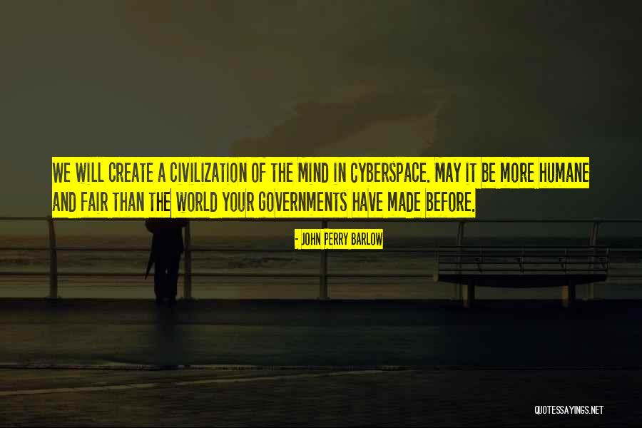 Create Your World Quotes By John Perry Barlow Create Your World Quotes By John Perry Barlow